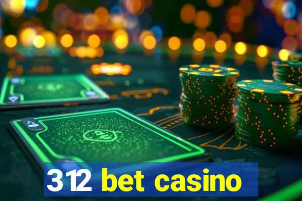 312 bet casino